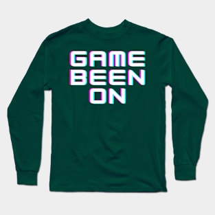 Game Been On Long Sleeve T-Shirt